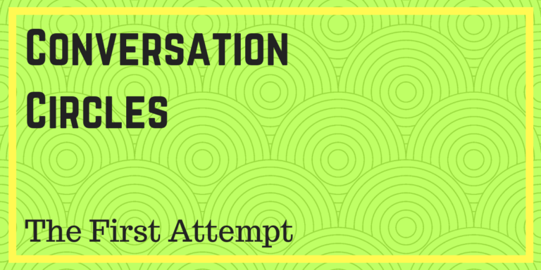 Conversation Circle: 1st Attempt