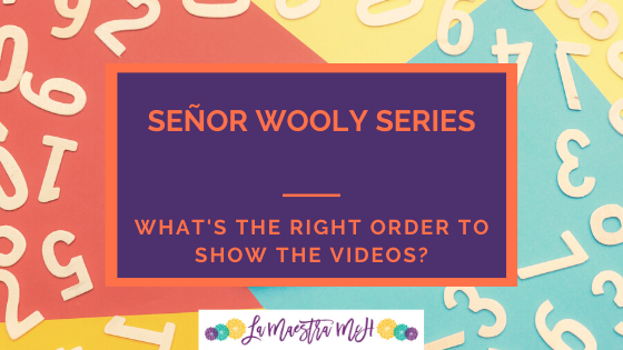 Señor Wooly Series: In What Order Should I Show the Videos?
