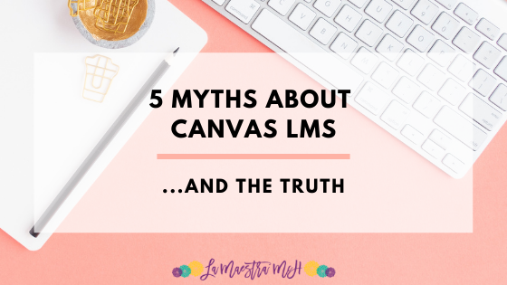 5 Myths About Canvas LMS