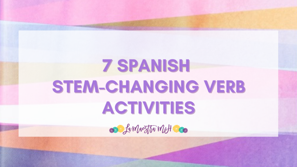 7 Spanish Stem Changing Verb Activities La Maestra McH