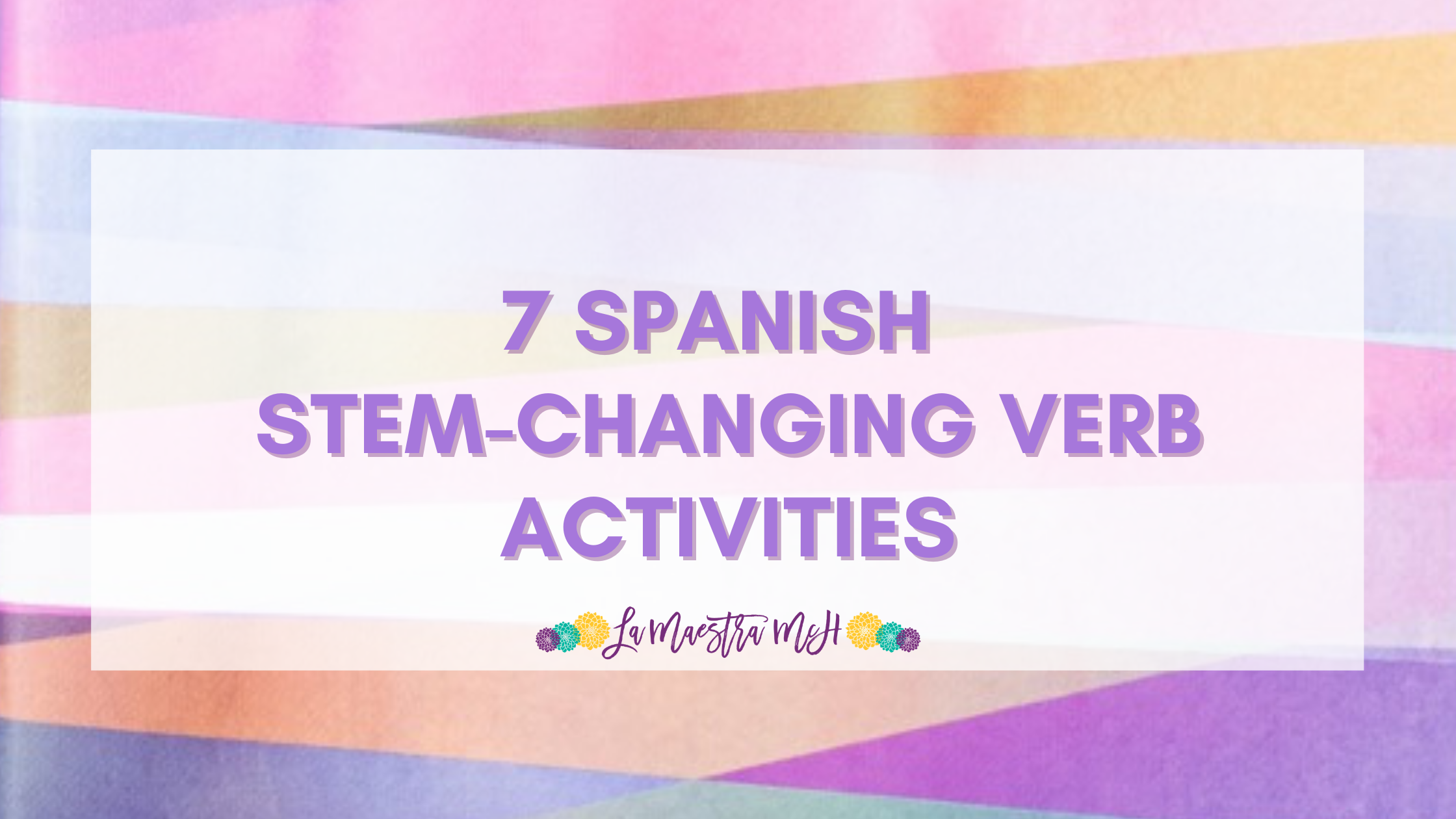 7 Spanish Stem-Changing Verb Activities