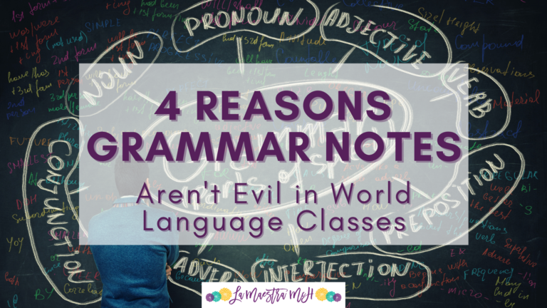 4 Reasons Grammar Notes Aren’t Evil in a World Language Classroom